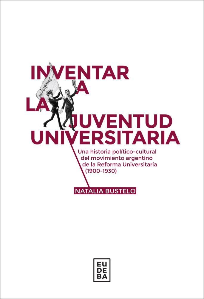 INVENTAR LA JUVENTUD UNIVERSITARIA, el nuevo libro de Natalia Bustelo